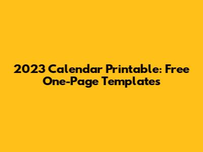 2023 Calendar Printable: Free One-Page Templates
