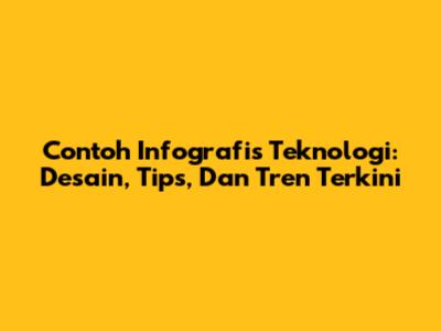 Contoh Infografis Teknologi: Desain, Tips, Dan Tren Terkini