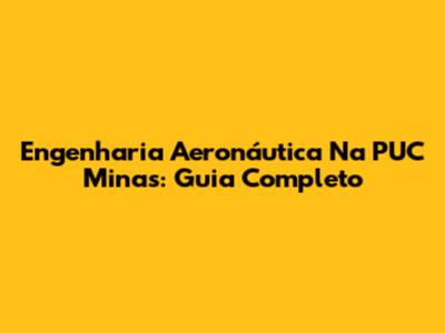 Engenharia Aeronáutica Na PUC Minas: Guia Completo
