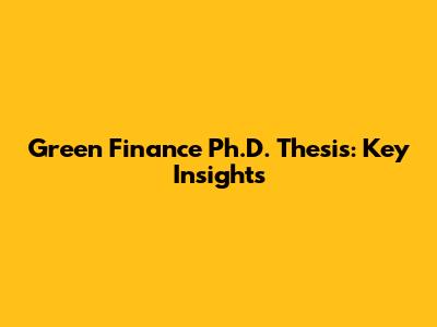 Green Finance Ph.D. Thesis: Key Insights