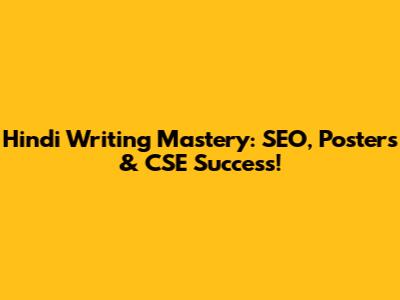 Hindi Writing Mastery: SEO, Posters & CSE Success!