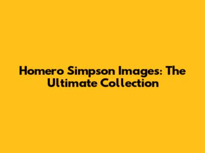 Homero Simpson Images: The Ultimate Collection