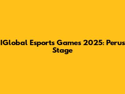 IGlobal Esports Games 2025: Peru's Stage