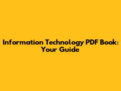 Information Technology PDF Book: Your Guide