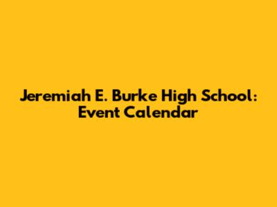 Jeremiah E. Burke High School: Event Calendar
