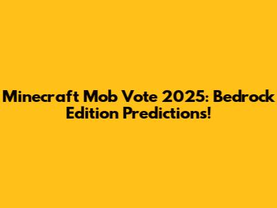 Minecraft Mob Vote 2025: Bedrock Edition Predictions!