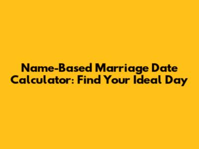 Name-Based Marriage Date Calculator: Find Your Ideal Day