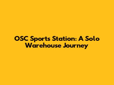 OSC Sports Station: A Solo Warehouse Journey