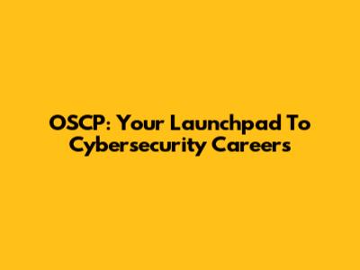 OSCP: Your Launchpad To Cybersecurity Careers