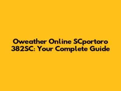 Oweather Online SCportoro 382SC: Your Complete Guide