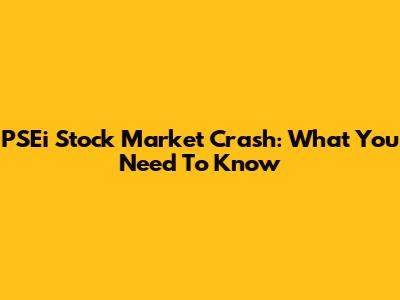 PSEi Stock Market Crash: What You Need To Know