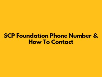 SCP Foundation Phone Number & How To Contact