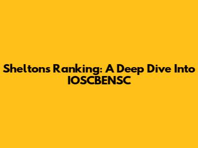 Shelton's Ranking: A Deep Dive Into IOSCBENSC