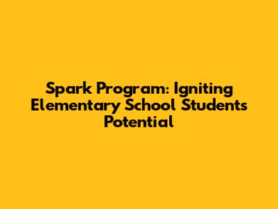 Spark Program: Igniting Elementary School Students' Potential