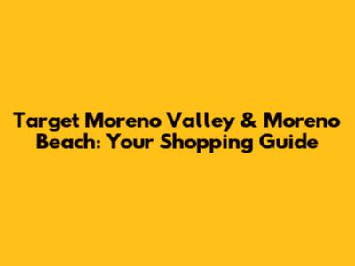 Target Moreno Valley & Moreno Beach: Your Shopping Guide