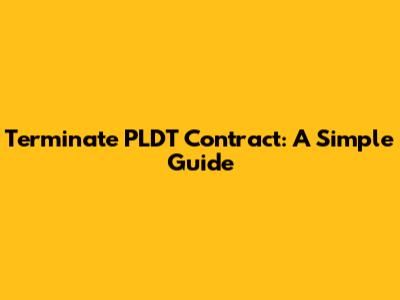 Terminate PLDT Contract: A Simple Guide